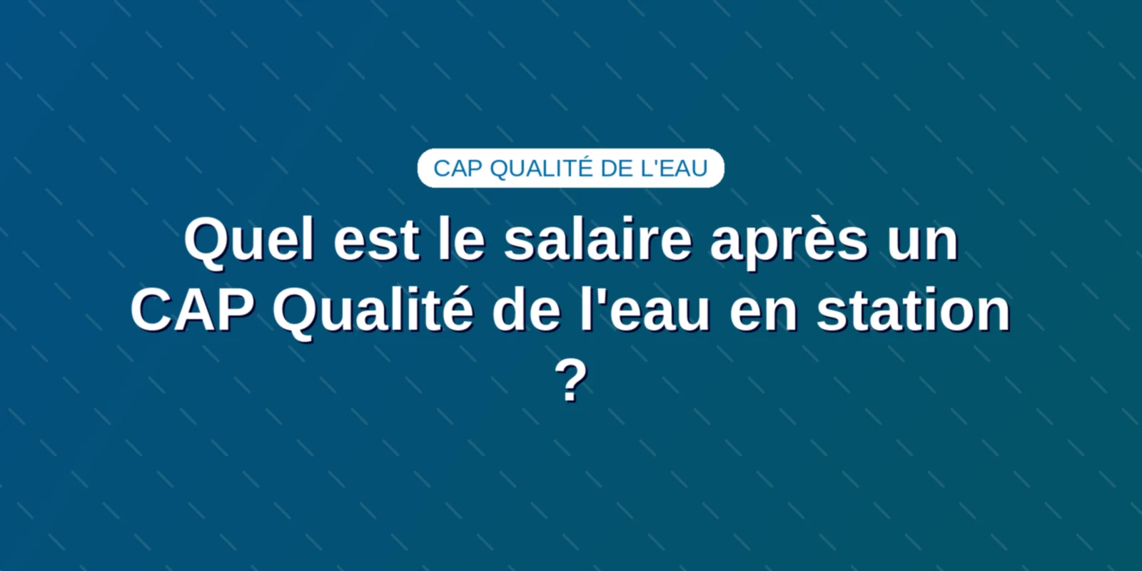 Quel est le salaire après un CAP Qualité de l'eau en station ? Couverture : Quel est le salaire après un CAP Qualité de l'eau en station ?